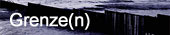 Grenze(n) - Start