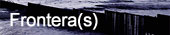Frontera(s) - Inicio